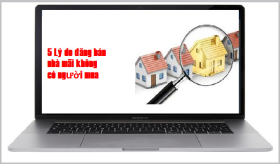 5 lý do tại sao đăng tin bán nhà đất mãi vẫn không có khách mua?