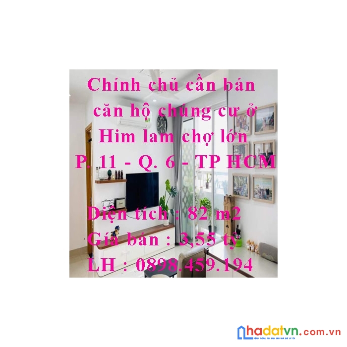 Chính chủ cần bán căn hộ chúng cư ở him lam chợ lớn - phường 11 - quận 6 - tp hcm