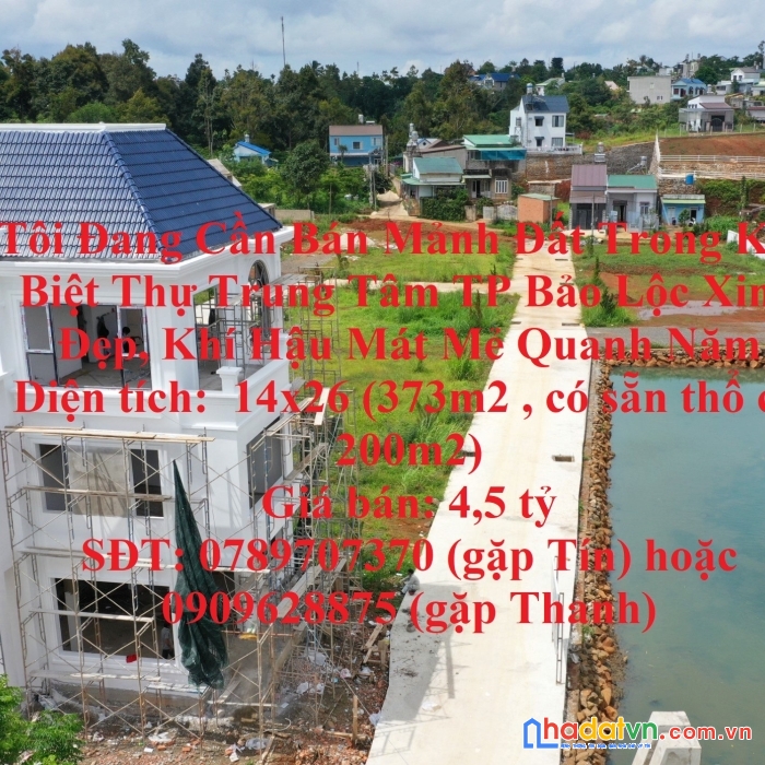 Tôi đang cần bán mảnh đất trong khu biệt thự trung tâm tp bảo lộc xinh đẹp, khí hậu mát mẻ quanh