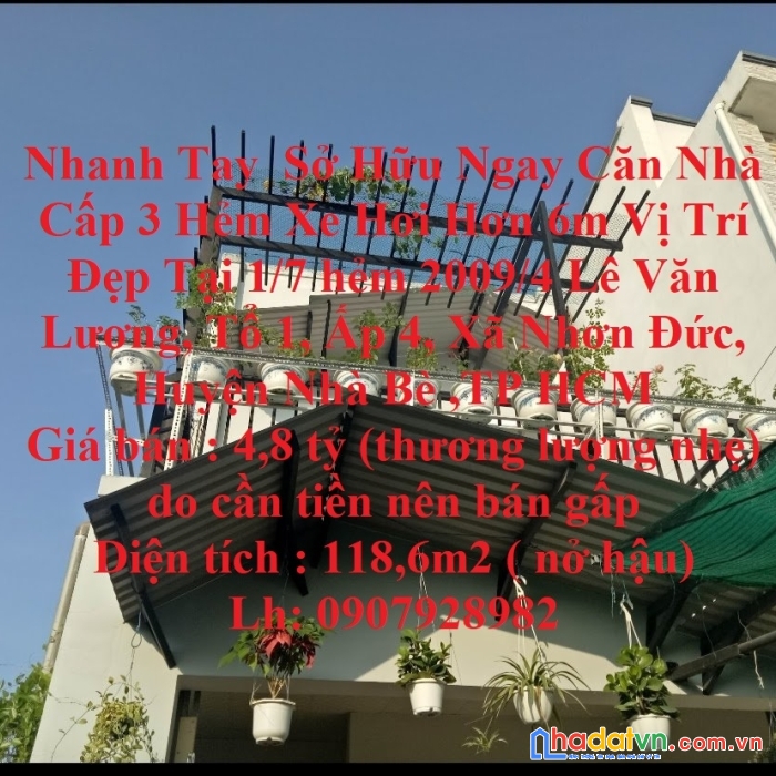 Nhanh tay  sở hữu ngay căn nhà cấp 3 hẻm xe hơi hơn 6m vị trí đẹp tại huyện nhà bè ,tp hcm
