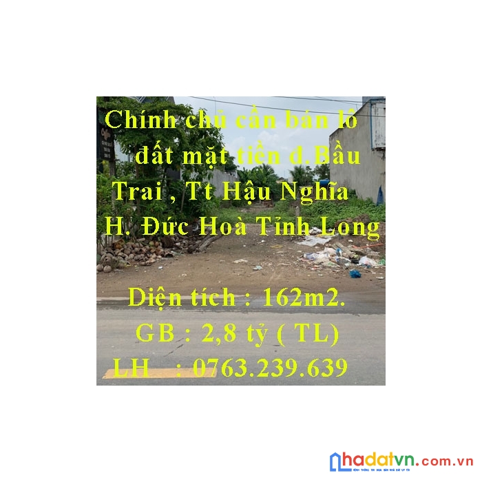 Chính chủ cần bán lô  đất mặt tiền đường bầu trai , thị trấn hậu nghĩa , huyện đức hoà , tỉnh long