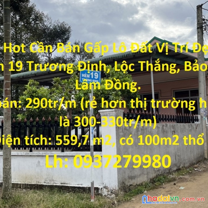 Hot hot cần bán gấp lô đất vị trí đẹp tại hẻm 19 trương định, lộc thắng, bảo lâm, lâm đồng.