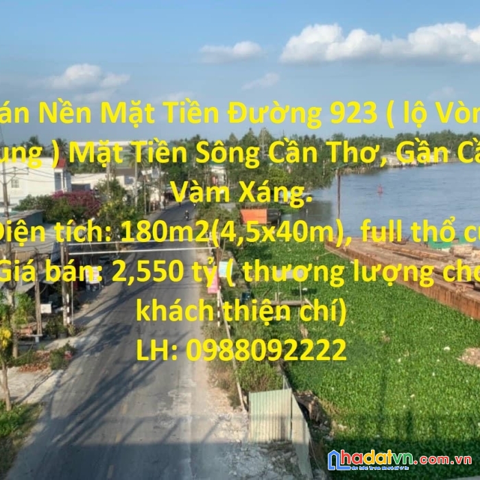 Bán nền mặt tiền đường 923 ( lộ vòng cung ) mặt tiền sông cần thơ, gần cầu vàm xáng.