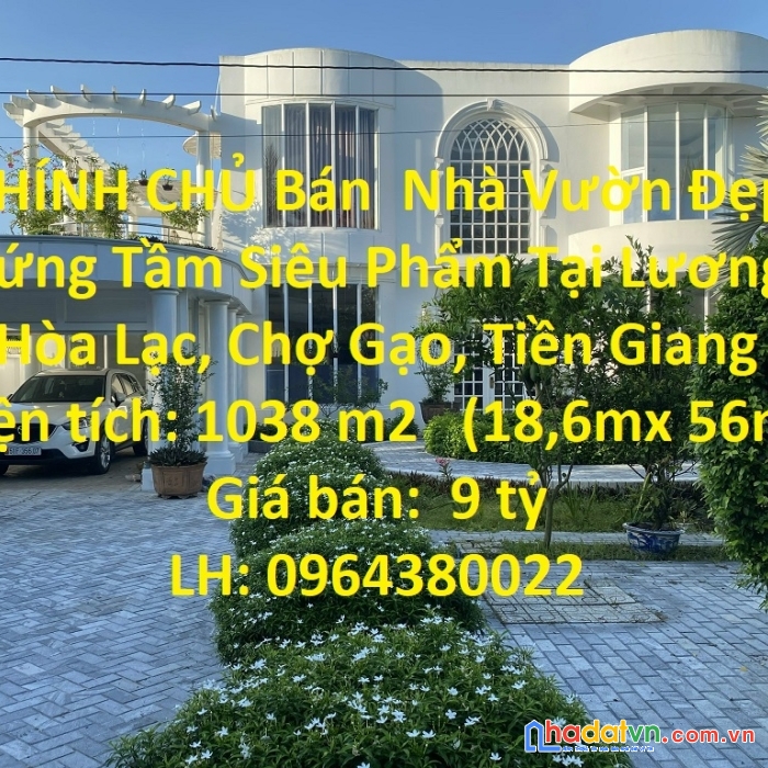 Chính chủ bán  nhà vườn đẹp sứng tầm siêu phẩm tại lương hòa lạc, chợ gạo, tiền giang