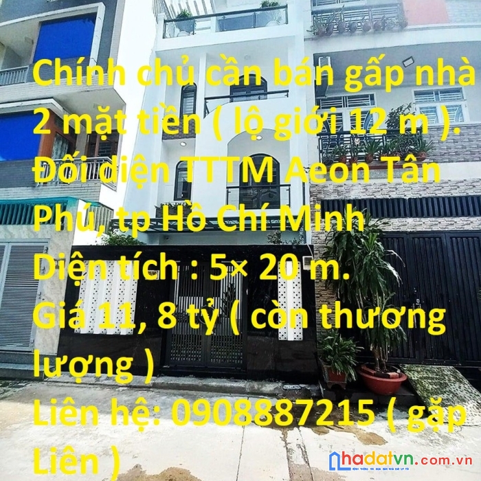 Chính chủ cần bán gấp nhà 2 mặt tiền ( lộ giới 12 m ). đối diện tttm aeon tân phú, tp hồ chí minh