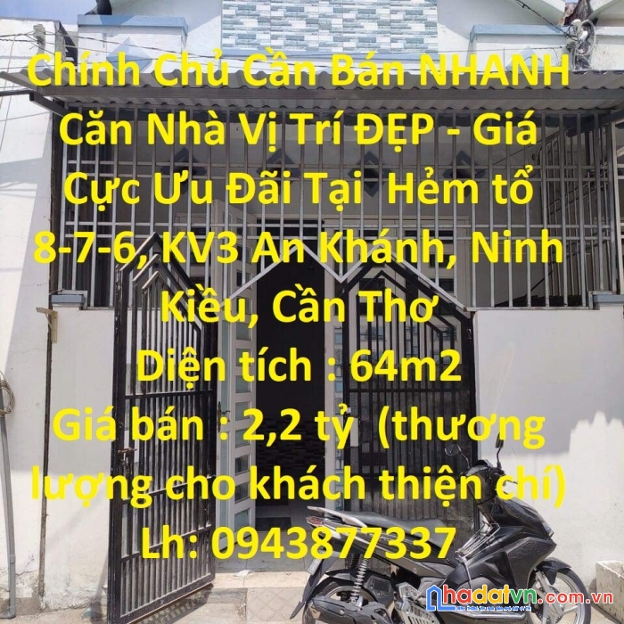 Chính chủ cần bán nhanh căn nhà vị trí đẹp - giá cực ưu đãi tại ninh kiều , cần thơ