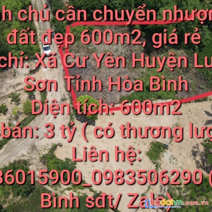 Chính chủ cần chuyển nhượng lô đất đẹp 600m2 giá rẻ nhất cư yên, lương sơn, hòa bình