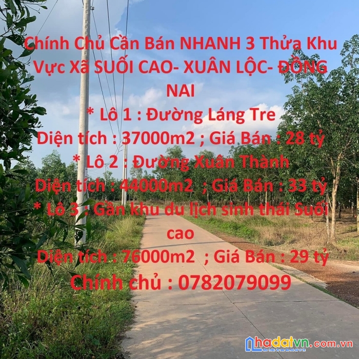 Chính chủ cần bán nhanh 3 thửa khu vực xã suối cao- xuân lộc- đồng nai