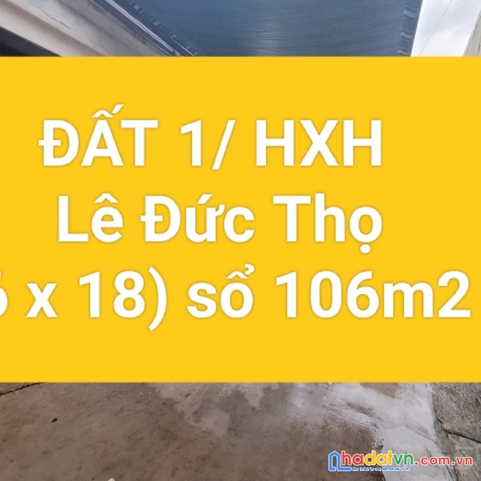 Bán đất 106m2 (6x18)  hxh 1/ lê đức thọ f13 gò vấp nhỉnh 6 tỷ lh 0933928022