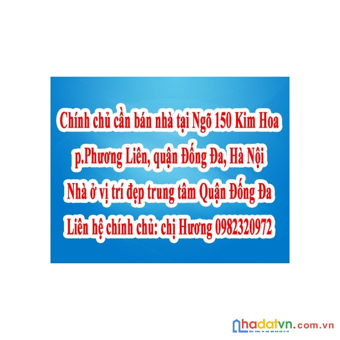 Chsinh chủ cần bán nhà tại ngõ 150 kim hoa, phường phương liên, quận đống đa