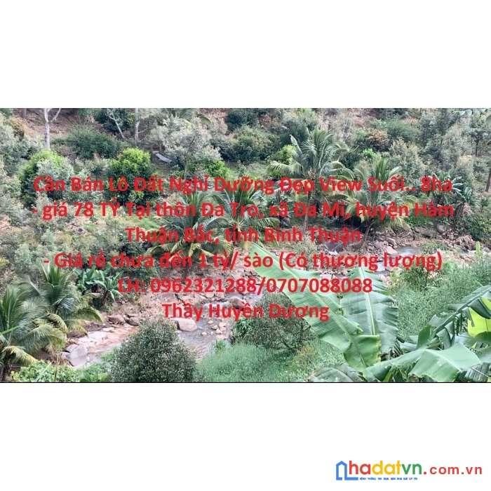 Cần bán lô đất nghỉ dưỡng đẹp view suối.. 8ha - giá 78 tỷ tại huyện hàm thuận bắc, tỉnh bình thuận