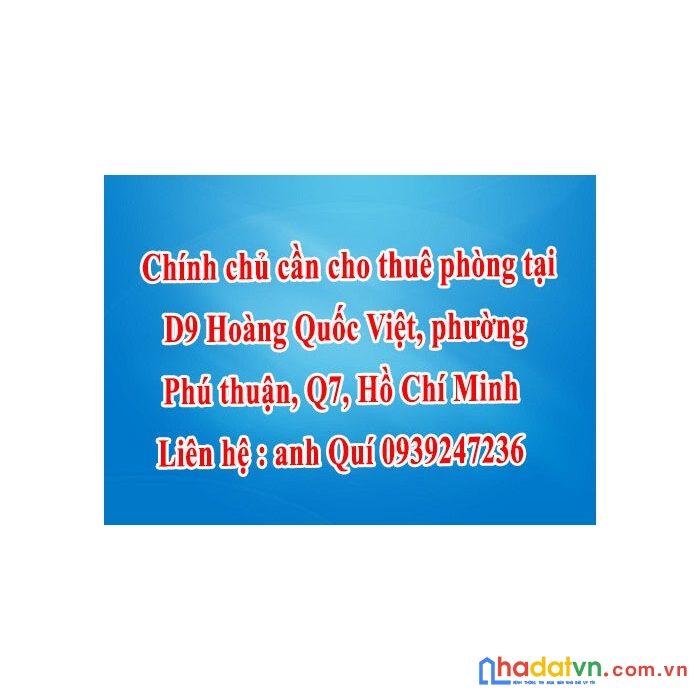 Chính chủ cần cho thuê phòng tại d9 hoàng quốc việt, phường phú thuận, quận 7, tp hcm