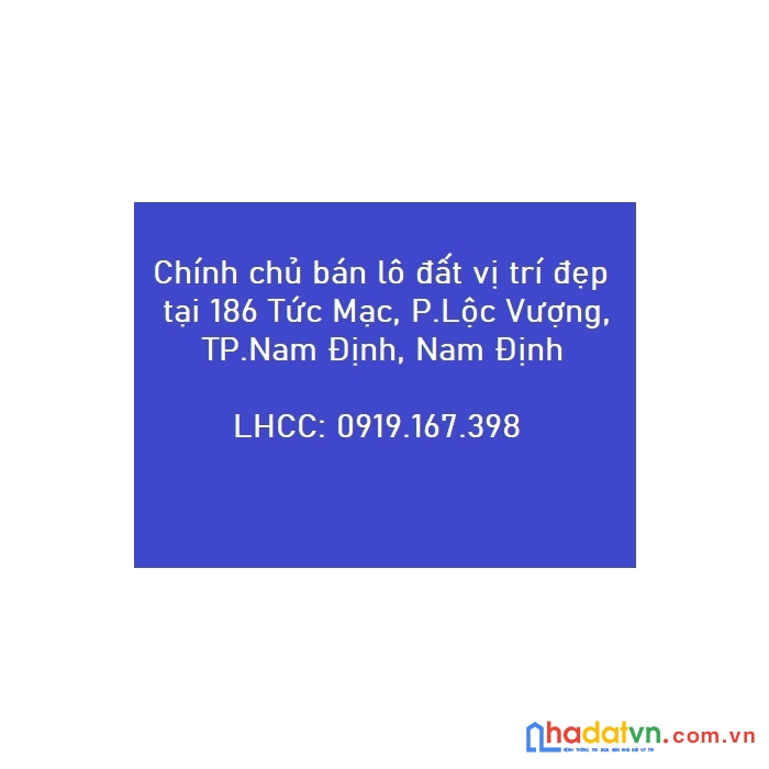 Chính chủ bán lô đất vị trí đẹp tại 186 tức mạc, p.lộc vượng, tp.nam định.