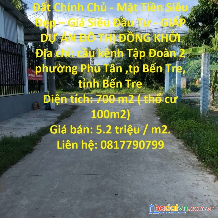 Đất chính chủ - mặt tiền siêu đẹp – giá siêu đầu tư - giáp dự án đô thị đồng khởi