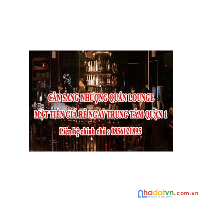 Cần sang nhượng quán lounge mặt tiền giá rẻ ngay trung tâm quận 1