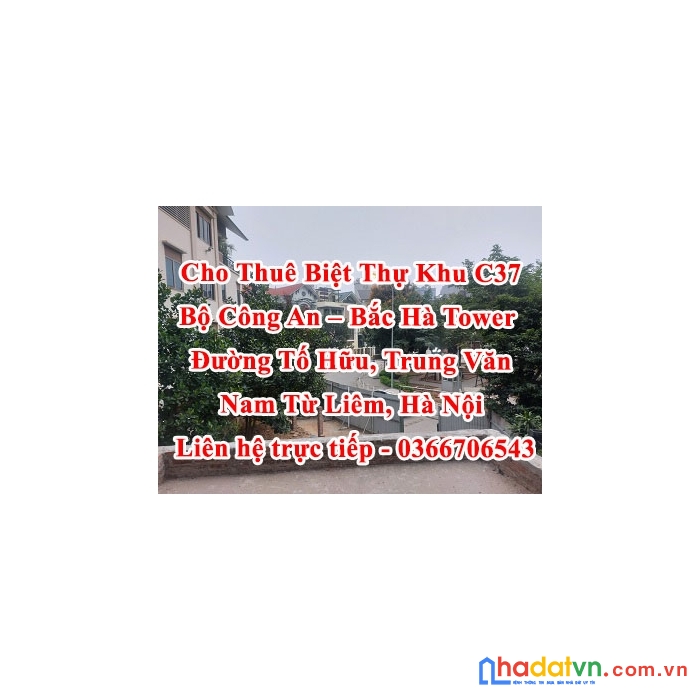 Cho thuê biệt thự khu c37 bộ công an, bắc hà tower, đường tố hữu, trung văn, nam từ liêm, hà nội