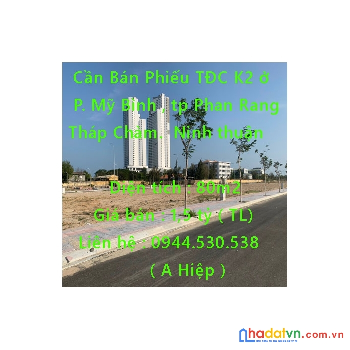 Cần bán phiếu tđc k2 ở phường mỹ bình , tp phan rang, tháp chàm.  ninh thuận
