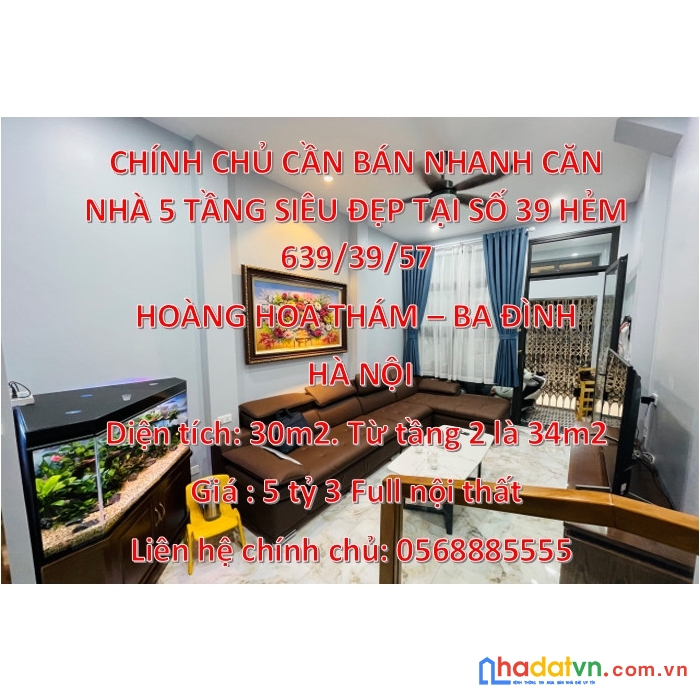 Chính chủ cần bán căn nhà 5 tầng siêu đẹp tại số 39 hẻm 639/39/57 hoàng hoa thám - ba đình – hà