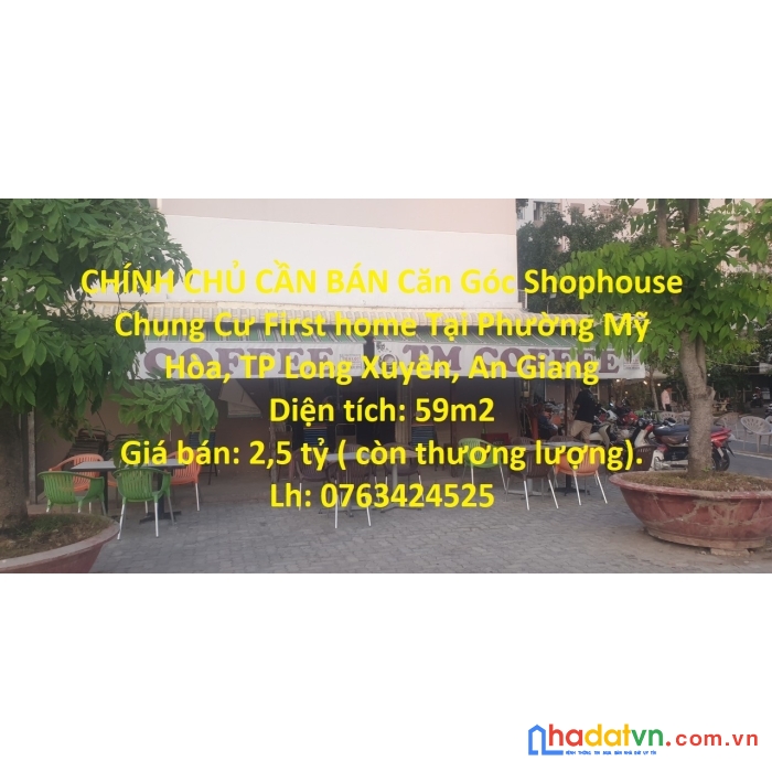 Chính chủ cần bán căn góc shophouse chung cư first home tại phường mỹ hòa, tp long xuyên, an giang