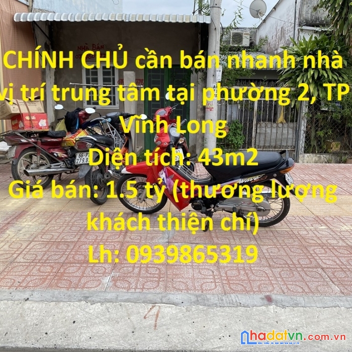 Chính chủ cần bán nhanh nhà vị trí trung tâm tại phường 2, tp vĩnh long
