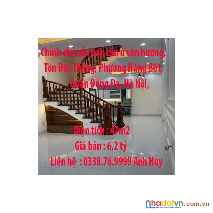 Chính chủ cần bán căn ở văn hương,tôn đức thắng, phường hàng bột, quận đống đa, hà nội