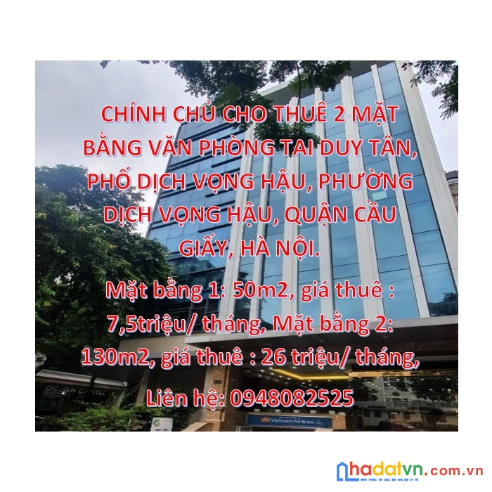 Chính chủ cho thuê 2 mặt bằng văn phòng tai duy tân, phố dịch vọng hậu, phường dịch vọng hậu, quận