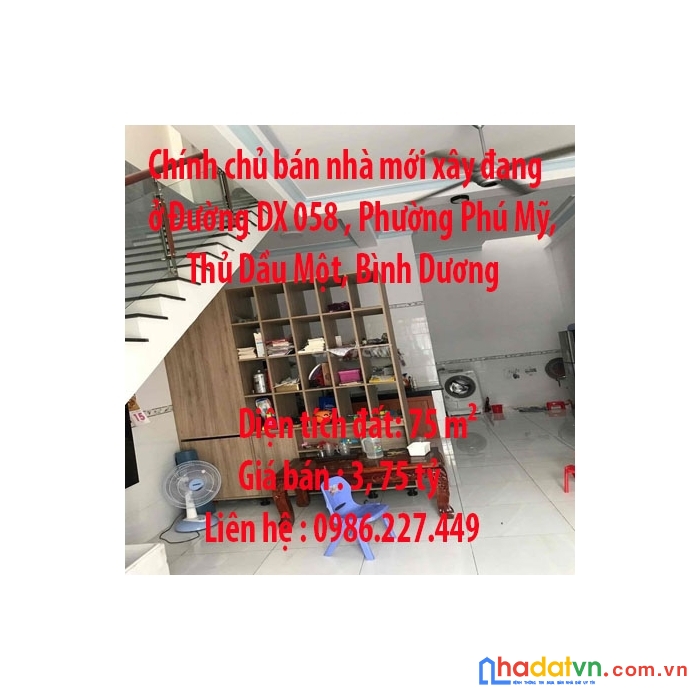 Chính chủ bán nhà mới xây đang ở đường dx 058 , phường phú mỹ, thủ dầu một, bình dương