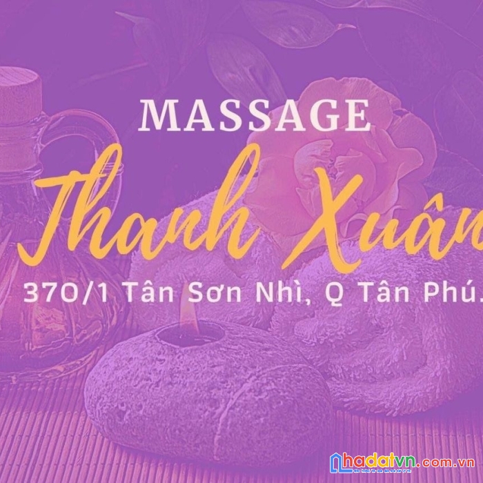 Cần sang cơ sở massage thanh xuân - nổi tiếng nhất tại tân sơn nhì, tân phú