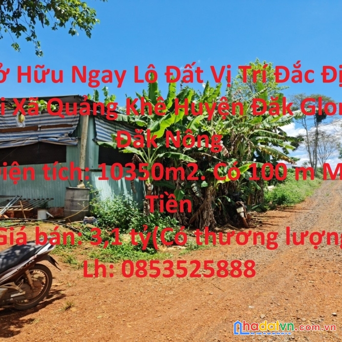 Sở hữu ngay lô đất vị trí đắc địa tại xã quảng khê huyện đăk glong đăk nông