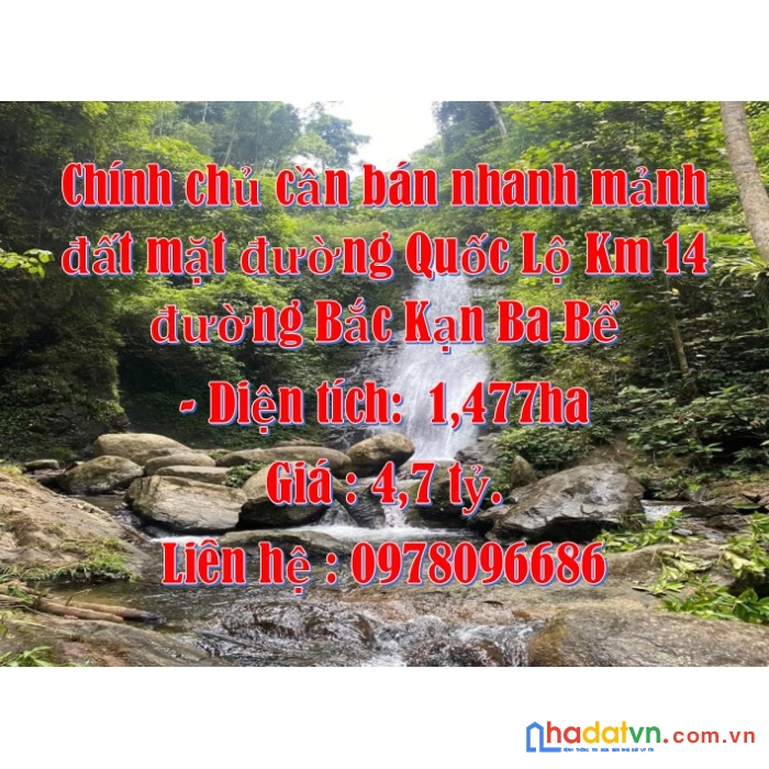 Chính chủ cần bán nhanh mảnh đất mặt đường quốc lộ km 14 đường bắc kạn ba bể.