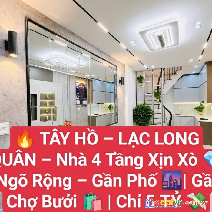 Tây hồ- lạc long quân- gần chợ bưởi- 4 tầng mới đẹp- ngõ rộng ngay mặt phố- 5 tỷ