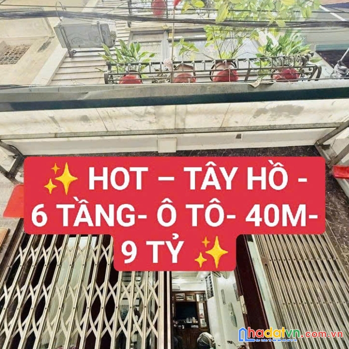 Hot – tây hồ - 6 tầng- ô tô- 40m- 9 tỷ