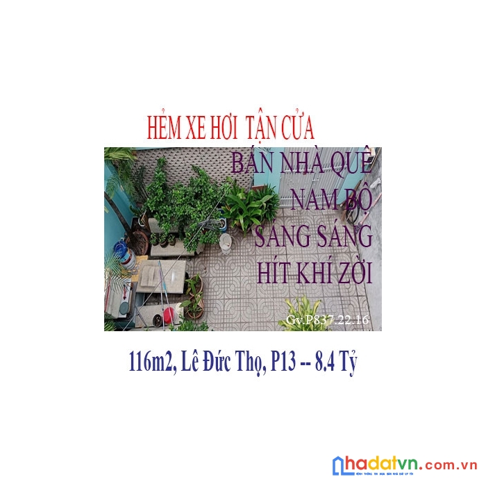 Gò vấp – phường 13 - bán nhà quê nam bộ - sáng sáng hít khí zời , tắm nắng- 116m2 – 8.4 tỷ