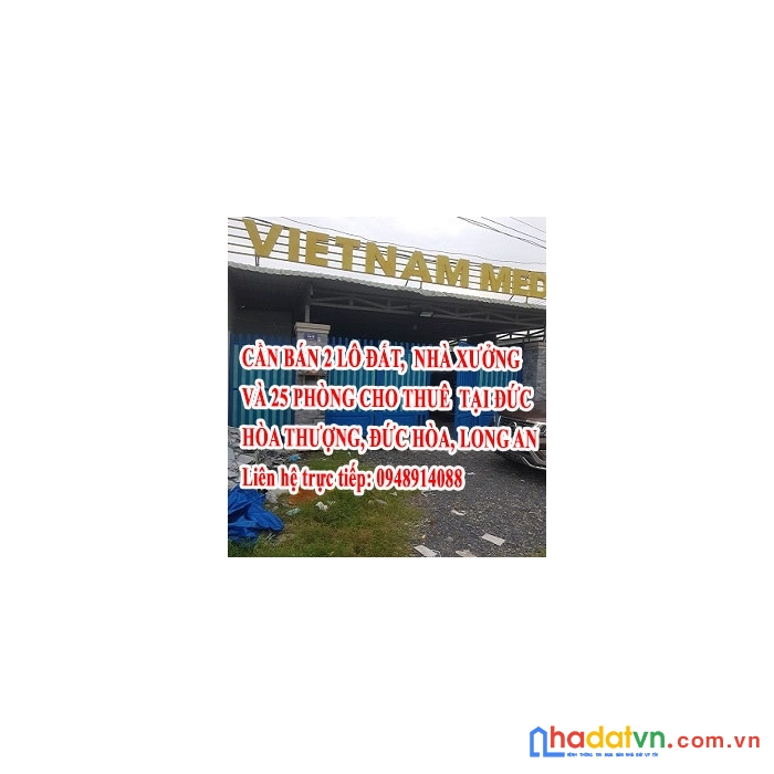 Cần bán 2 lô đất, nhà xưởng và 25 phòng cho thuê tại đức hòa thượng, đức hòa, long an