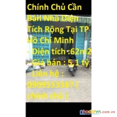 Chính chủ cần bán nhà diện tích rộng tại tp hồ chí minh