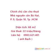 Chính chủ cần cho thuê nhà nguyên căn bà hạt, phường 9, quận 10, tp hồ chí minh